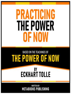 cover image of Practicing the Power of Now--Based On the Teachings of the Power of Now by Eckhart Tolle